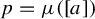 p equals mu left parenthesis left bracket a right bracket right parenthesis