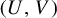 left parenthesis upper U comma upper V right parenthesis