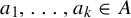 a 1 comma ellipsis comma a Subscript k Baseline element of upper A