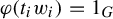 phi left parenthesis t Subscript i Baseline w Subscript i Baseline right parenthesis equals 1 Subscript upper G
