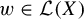 w element of script upper L left parenthesis upper X right parenthesis