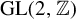 upper G upper L left parenthesis 2 comma double struck upper Z right parenthesis