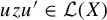 u z u prime element of script upper L left parenthesis upper X right parenthesis