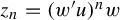 z Subscript n Baseline equals left parenthesis w prime u right parenthesis Superscript n Baseline w