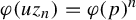 phi left parenthesis u z Subscript n Baseline right parenthesis equals phi left parenthesis p right parenthesis Superscript n