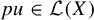 p u element of script upper L left parenthesis upper X right parenthesis