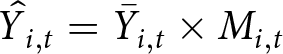 upper Y caret i comma t equals upper Y bar i comma t times Mi comma t