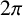 2 pi