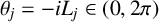 theta Subscript j Baseline equals minus i upper L Subscript j Baseline element of left parenthesis 0 comma 2 pi right parenthesis