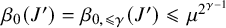 beta 0 left parenthesis upper J Superscript prime Baseline right parenthesis equals beta Subscript 0 comma less than or slanted equals gamma Baseline left parenthesis upper J Superscript prime Baseline right parenthesis less than or slanted equals mu Superscript 2 Super Superscript gamma minus 1