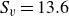 upper S Subscript v Baseline equals 13.6