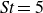 italic St equals 5
