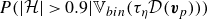 upper P left parenthesis StartAbsoluteValue script upper H EndAbsoluteValue greater than 0.9 vertical bar double struck upper V Subscript b i n Baseline left parenthesis tau Subscript eta Baseline script upper D left parenthesis bold italic v Subscript p Baseline right parenthesis right parenthesis right parenthesis