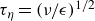 tau Subscript eta Baseline equals left parenthesis nu divided by epsilon right parenthesis Superscript 1 divided by 2
