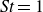italic St equals 1