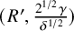 left parenthesis upper R prime comma StartFraction 2 Superscript 1 divided by 2 Baseline gamma Over delta Superscript 1 divided by 2 Baseline EndFraction right parenthesis
