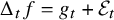 normal upper Delta Subscript t Baseline f equals g Subscript t Baseline plus script upper E Subscript t