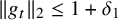 StartMetric g Subscript t Baseline EndMetric Subscript 2 Baseline less than or equals 1 plus delta 1