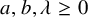 a comma b comma lamda greater than or equals 0