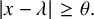 StartAbsoluteValue x minus lamda EndAbsoluteValue greater than or equals theta period