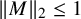 StartMetric upper M EndMetric Subscript 2 Baseline less than or equals 1