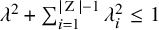 lamda squared plus sigma summation Underscript i equals 1 Overscript StartAbsoluteValue normal upper Z EndAbsoluteValue minus 1 Endscripts lamda Subscript i Superscript 2 Baseline less than or equals 1