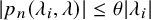 StartAbsoluteValue p Subscript n Baseline left parenthesis lamda Subscript i Baseline comma lamda right parenthesis EndAbsoluteValue less than or equals theta StartAbsoluteValue lamda Subscript i Baseline EndAbsoluteValue