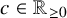 c element of double struck upper R Subscript greater than or equals 0