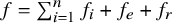 f equals sigma summation Underscript i equals 1 Overscript n Endscripts f Subscript i Baseline plus f Subscript e Baseline plus f Subscript r