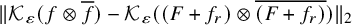 StartMetric script upper K Subscript epsilon Baseline left parenthesis f circled times f overbar right parenthesis minus script upper K Subscript epsilon Baseline left parenthesis left parenthesis upper F plus f Subscript r Baseline right parenthesis circled times ModifyingAbove left parenthesis upper F plus f Subscript r Baseline right parenthesis With quotation dash right parenthesis EndMetric Subscript 2