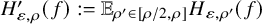 upper H prime Subscript epsilon comma rho Baseline left parenthesis f right parenthesis colon equals double struck upper E Subscript rho prime element of left bracket rho divided by 2 comma rho right bracket Baseline upper H Subscript epsilon comma rho Sub Superscript prime Subscript Baseline left parenthesis f right parenthesis