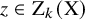 z element of normal upper Z Subscript k Baseline left parenthesis normal upper X right parenthesis