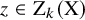 z element of normal upper Z Subscript k Baseline left parenthesis normal upper X right parenthesis