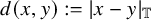 d left parenthesis x comma y right parenthesis colon equals StartAbsoluteValue x minus y EndAbsoluteValue Subscript double struck upper T