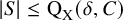 StartAbsoluteValue upper S EndAbsoluteValue less than or equals normal upper Q Subscript normal upper X Baseline left parenthesis delta comma upper C right parenthesis