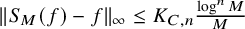 StartMetric upper S Subscript upper M Baseline left parenthesis f right parenthesis minus f EndMetric Subscript infinity Baseline less than or equals upper K Subscript upper C comma n Baseline StartFraction log Superscript n Baseline upper M Over upper M EndFraction