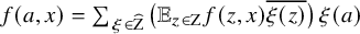 f left parenthesis a comma x right parenthesis equals sigma summation Underscript xi element of ModifyingAbove normal upper Z With caret Endscripts left parenthesis double struck upper E Subscript z element of normal upper Z Baseline f left parenthesis z comma x right parenthesis ModifyingAbove xi left parenthesis z right parenthesis With quotation dash right parenthesis xi left parenthesis a right parenthesis