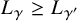 upper L Subscript gamma Baseline greater than or equals upper L Subscript gamma prime
