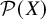 script upper P left parenthesis upper X right parenthesis