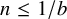 n less than or equals 1 divided by b