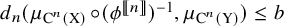 d Subscript n Baseline left parenthesis mu Subscript normal upper C Sub Superscript n Subscript left parenthesis normal upper X right parenthesis Baseline ring left parenthesis phi Superscript left bracket left bracket n right bracket right bracket Baseline right parenthesis Superscript negative 1 Baseline comma mu Subscript normal upper C Sub Superscript n Subscript left parenthesis normal upper Y right parenthesis Baseline right parenthesis less than or equals b