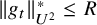 StartMetric g Subscript t Baseline EndMetric Subscript upper U squared Superscript asterisk Baseline less than or equals upper R