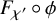 upper F Subscript chi prime Baseline ring phi
