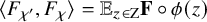 left angle bracket upper F Subscript chi Sub Superscript prime Subscript Baseline comma upper F Subscript chi Baseline right angle bracket equals double struck upper E Subscript z element of normal upper Z Baseline bold upper F ring phi left parenthesis z right parenthesis