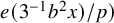 e left parenthesis 3 Superscript negative 1 Baseline b squared x right parenthesis divided by p right parenthesis