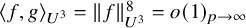 left angle bracket f comma g right angle bracket Subscript upper U cubed Baseline equals StartMetric f EndMetric Subscript upper U cubed Superscript 8 Baseline equals o left parenthesis 1 right parenthesis Subscript p right arrow infinity