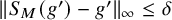 StartMetric upper S Subscript upper M Baseline left parenthesis g Superscript prime Baseline right parenthesis minus g Superscript prime Baseline EndMetric Subscript infinity Baseline less than or equals delta