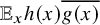 double struck upper E Subscript x Baseline h left parenthesis x right parenthesis ModifyingAbove g left parenthesis x right parenthesis With quotation dash