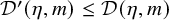 script upper D prime left parenthesis eta comma m right parenthesis less than or equals script upper D left parenthesis eta comma m right parenthesis