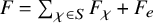 upper F equals sigma summation Underscript chi element of upper S Endscripts upper F Subscript chi Baseline plus upper F Subscript e